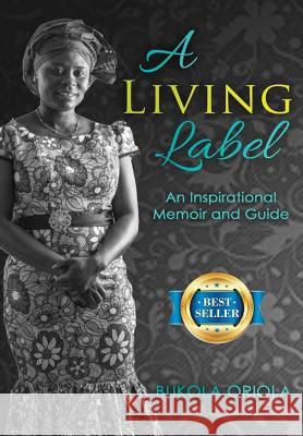 A Living Label: An Inspirational Memoir & Guide Bukola Oriola 9780998181752 Bukola Publishing (Bukola Braiding& Beauty Su - książka