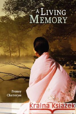 A Living Memory Pronoy Chatterjee 9781434333612 Authorhouse - książka