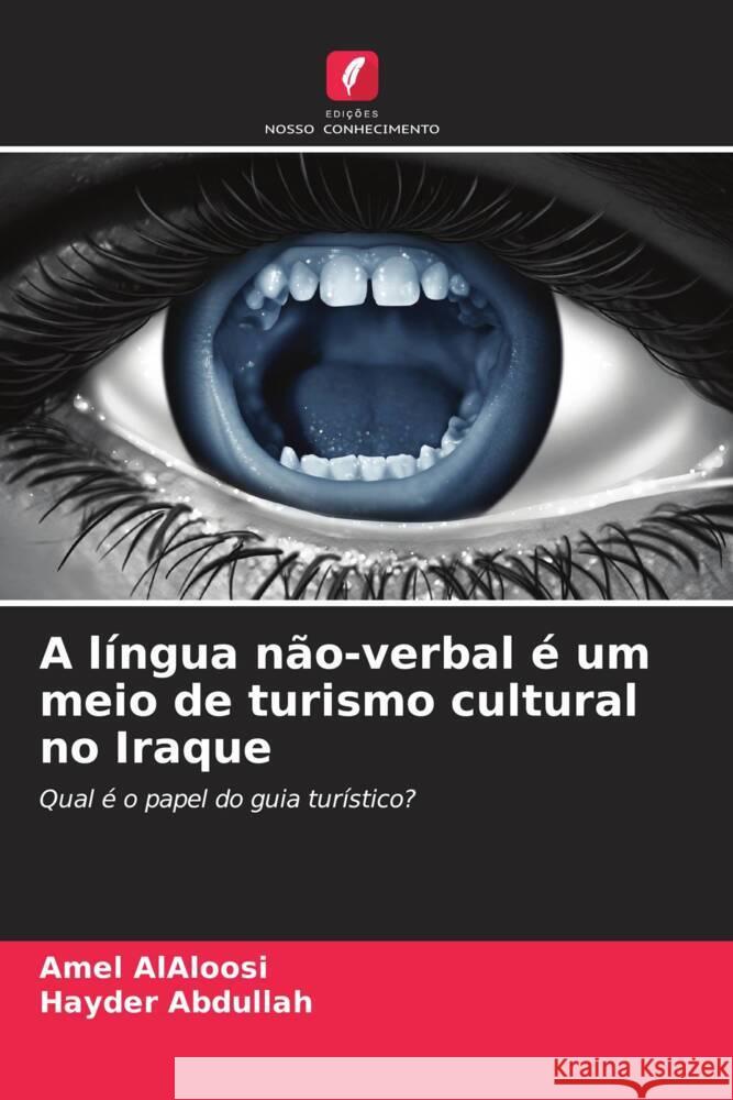 A língua não-verbal é um meio de turismo cultural no Iraque AlAloosi, Amel, Abdullah, Hayder 9786204914558 Edições Nosso Conhecimento - książka
