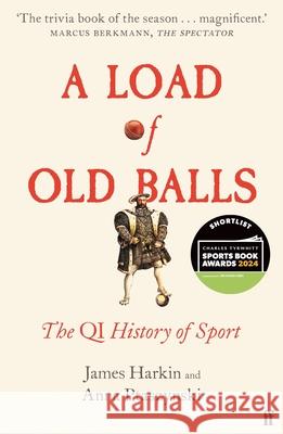 A Load of Old Balls: The QI History of Sport James Harkin 9780571372546 Faber & Faber - książka