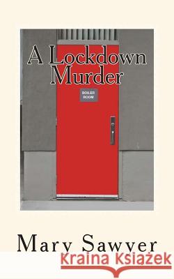 A Lockdown Murder: A Principal Mystery Mary H. Sawyer 9781515164104 Createspace - książka