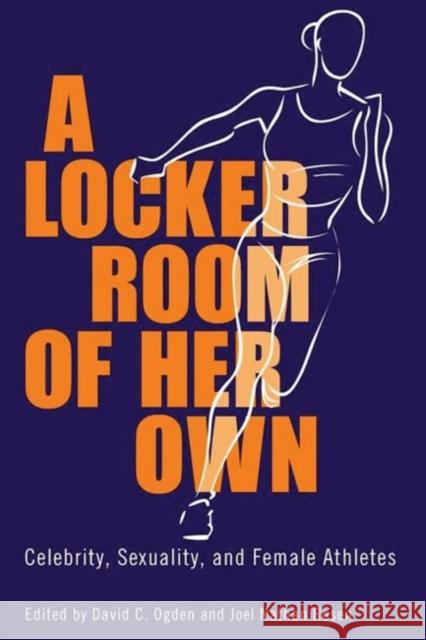 A Locker Room of Her Own: Celebrity, Sexuality, and Female Athletes Ogden, David C. 9781496807847 University Press of Mississippi - książka