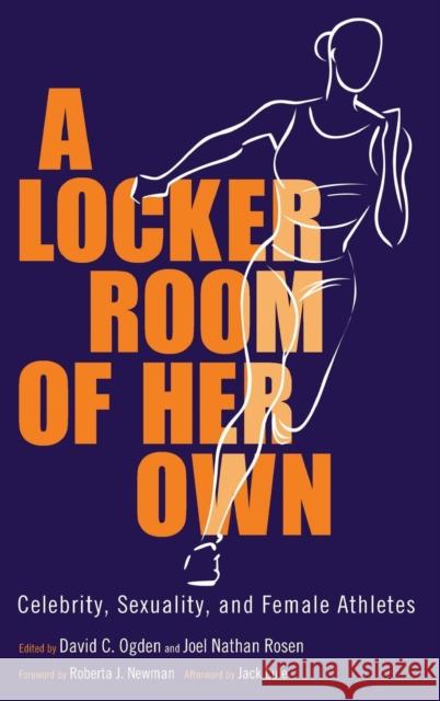 A Locker Room of Her Own: Celebrity, Sexuality, and Female Athletes Ogden, David C. 9781617038136 University Press of Mississippi - książka