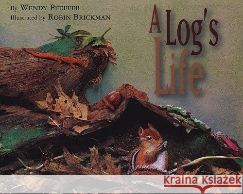 A Log's Life Wendy Pfeffer Robin Brickman 9781416934837 Aladdin Paperbacks - książka