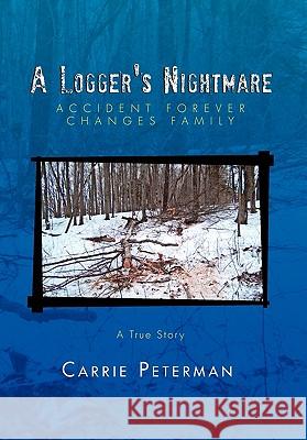 A Logger's Nightmare Carrie Peterman 9781450058520 Xlibris Corporation - książka