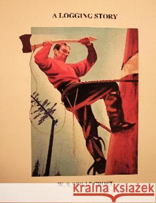 A Logging Story W S Bill Croft 9781105603679 Lulu.com - książka