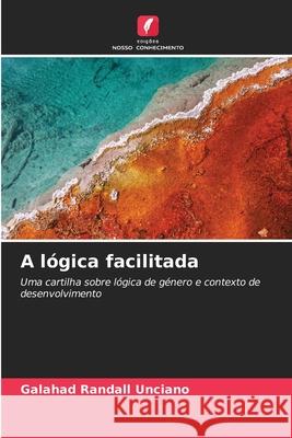 A lógica facilitada Unciano, Galahad Randall 9786136421735 Edições Nosso Conhecimento - książka