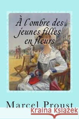 A l'ombre des jeunes filles en fleurs Sanchez, Gustavo J. 9781541245730 Createspace Independent Publishing Platform - książka