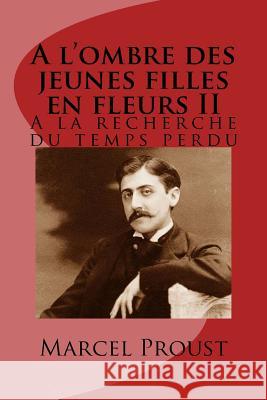 A l'ombre des jeunes filles en fleurs II: A la recherche du temps perdu Proust, Marcel 9781517052638 Createspace - książka