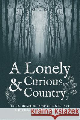 A Lonely and Curious Country: Tales from the Lands of Lovecraft Matthew Carpenter Steven Prizeman Sean Farrell 9780692501962 Ulthar Press - książka