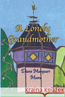 A Lonely Grandmother Diane Marquart Moore 9780986280153 Border Press - książka