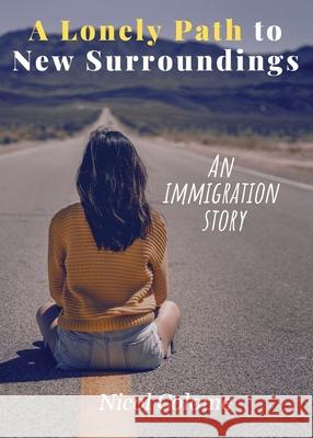 A Lonely Path to New Surroundings: An Immigration Story Nicol Colome 9781736951330 Incd Publishing - książka