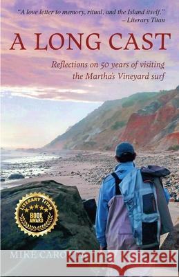 A Long Cast: Reflections on 50 Years of Visiting the Martha\'s Vineyard Surf Mike Carotta 9781611535334 Torchflame Books - książka
