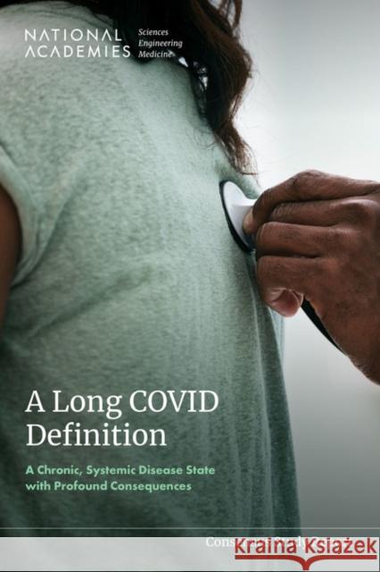 A Long COVID Definition: A Chronic, Systemic Disease State with Profound Consequences Committee on Examining the Working Definition for Long COVID 9780309719087 National Academies Press - książka