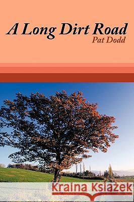 A Long Dirt Road Pat Dodd 9781449038731 Authorhouse - książka