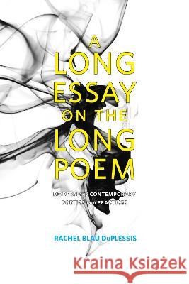 A Long Essay on the Long Poem: Modern and Contemporary Poetics and Practices Rachel Blau Duplessis 9780817360689 University Alabama Press - książka