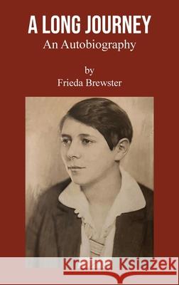 A Long Journey: An autobiography by Frieda Brewster Frieda Brewster 9781836151586 Grosvenor House Publishing Limited - książka