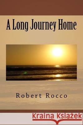 A Long Journey Home Robert Rocco 9781536943054 Createspace Independent Publishing Platform - książka
