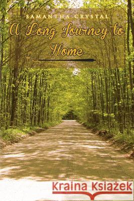 A Long Journey to Home Samantha Crystal 9781499004410 Xlibris Corporation - książka