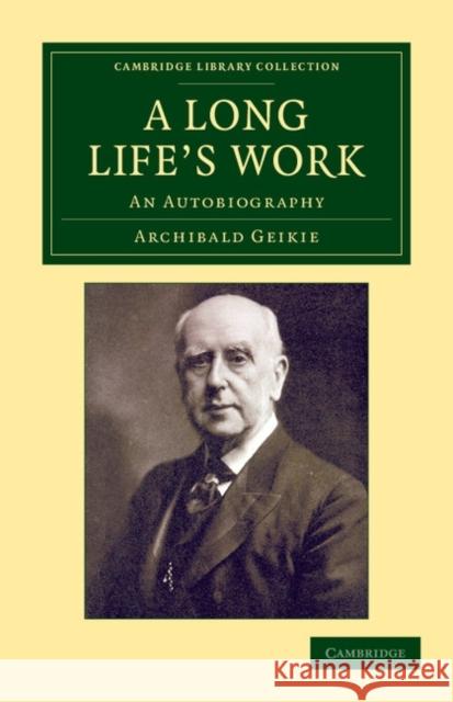 A Long Life's Work: An Autobiography Geikie, Archibald 9781108048392 Cambridge University Press - książka