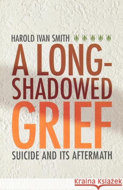 A Long-Shadowed Grief: Suicide and Its Aftermath Smith, Harold Ivan 9781561012817 Cowley Publications - książka