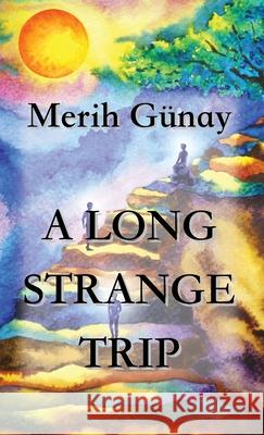 A Long Strange Trip Merih Gunay Stuart Kline 9783949197673 Texianer Verlag - książka
