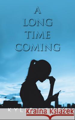 A Long Time Coming Kylie Henry 9781546296010 Authorhouse UK - książka