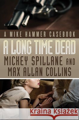 A Long Time Dead Mickey Spillane Max Allan Collins 9781504036092 Mysteriouspress.Com/Open Road - książka