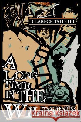 A Long Time in the Wilderness Clarece Talcott 9780595310432 iUniverse - książka