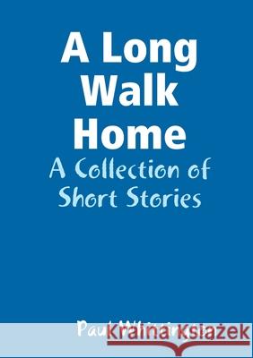 A Long Walk Home Paul Whittington 9780244246396 Lulu.com - książka
