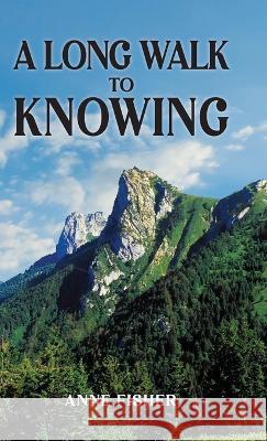 A Long Walk to Knowing Anne Fisher   9798890313942 Ewings Publishing LLC - książka