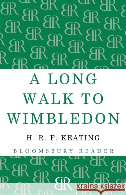 A Long Walk to Wimbledon H. R. F. Keating 9781448200986 Bloomsbury Publishing PLC - książka