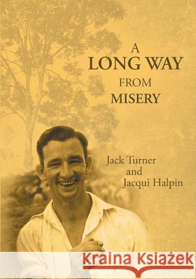 A Long Way from Misery Jack Turner Jacqui Halpin 9780994496300 Crown Mountain Press - książka