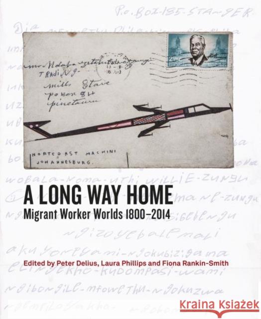 A Long Way Home: Migrant Worker Worlds 1800-2014 Beinart, William 9781868147670 Wits University Press - książka