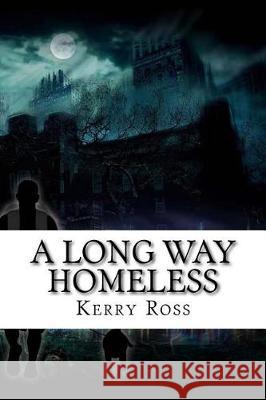 A Long Way Homeless Kerry Ross 9781974558841 Createspace Independent Publishing Platform - książka