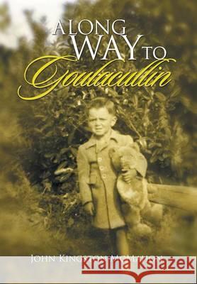 A Long Way to Goulacullin John Kingston McMahon 9781493131167 Xlibris Corporation - książka