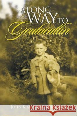 A Long Way to Goulacullin John Kingston McMahon 9781493131174 Xlibris Corporation - książka