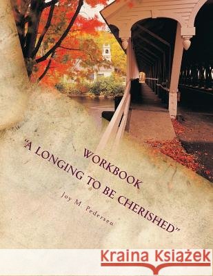 A Longing to Be Cherished Joy M. Pedersen 9781500575342 Createspace Independent Publishing Platform - książka
