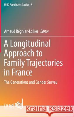 A Longitudinal Approach to Family Trajectories in France: The Generations and Gender Survey Régnier-Loilier, Arnaud 9783319560007 Springer - książka