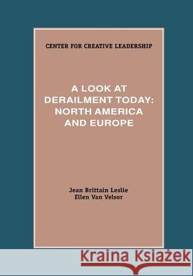 A Look at Derailment Today: North America and Europe Leslie, Jean Brittain 9781882197156 Center for Creative Leadership - książka