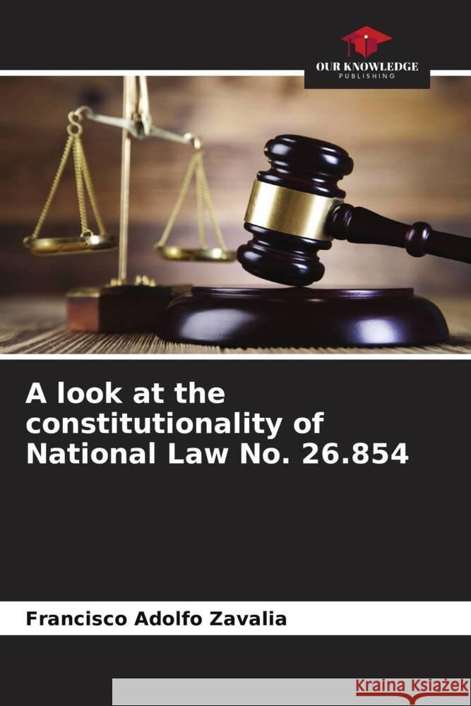 A look at the constitutionality of National Law No. 26.854 Zavalia, Francisco Adolfo 9786206448617 Our Knowledge Publishing - książka