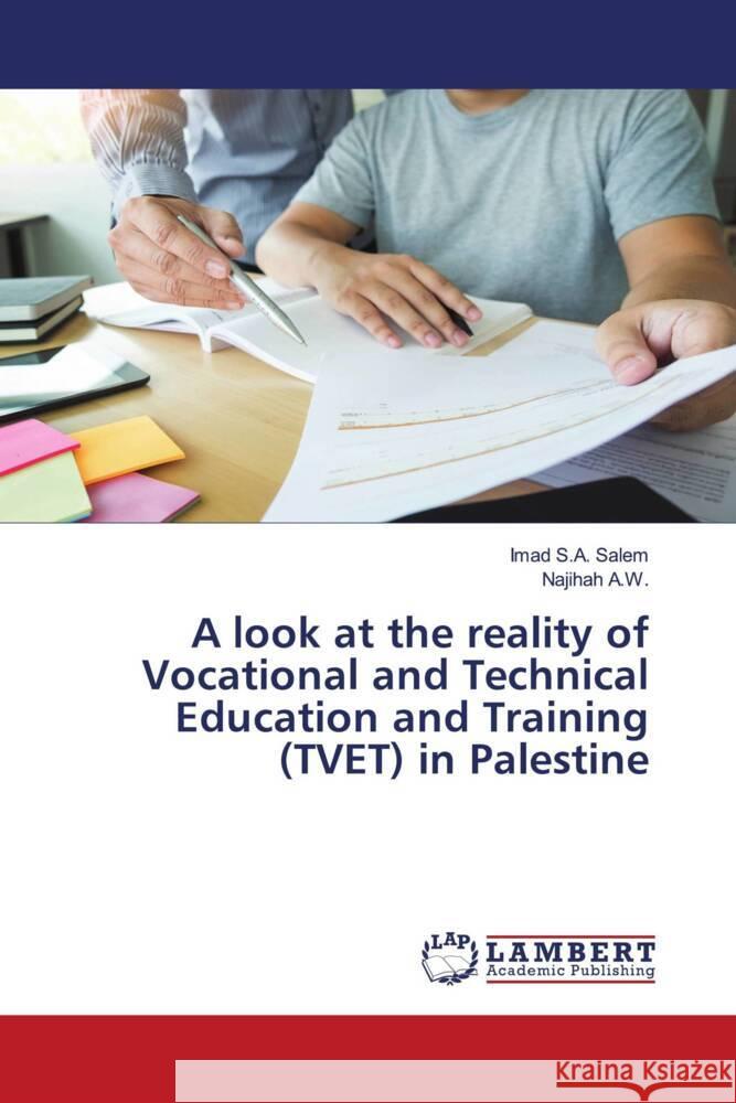 A look at the reality of Vocational and Technical Education and Training (TVET) in Palestine Salem, Imad S.A., A.W., Najihah 9786204740294 LAP Lambert Academic Publishing - książka