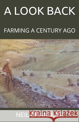 A Look Back: Farming a Century Ago Eric Gladney Chandler Neil Chandler 9781728621784 Independently Published - książka