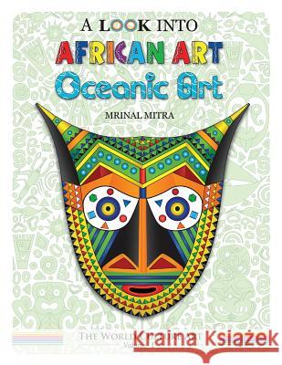 A Look Into African Art, Oceanic Art MR Mrinal Mitra Miss Swarna Mitra 9781542879293 Createspace Independent Publishing Platform - książka