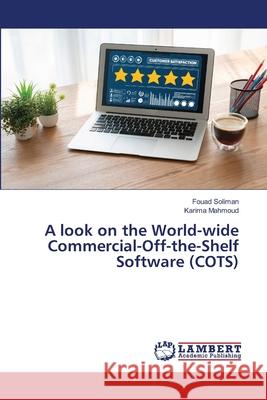 A look on the World-wide Commercial-Off-the-Shelf Software (COTS) Fouad Soliman Karima Mahmoud 9786207843527 LAP Lambert Academic Publishing - książka