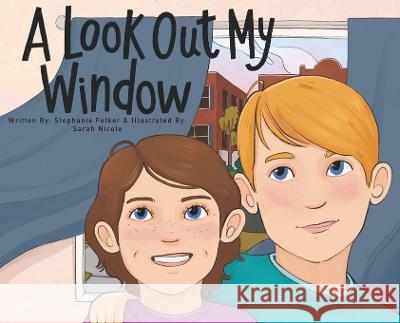A Look Out My Window Stephanie Felker Sarah Nicole  9781088010235 IngramSpark - książka