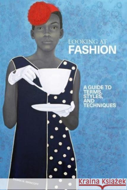 A Looking at Fashion: A Guide to Terms, Styles, and Techniques Debra.N Mancoff 9781606068991 Getty Trust Publications - książka