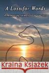 A Loss for Words: Remembering animals loved and lost Milani DVM, Myrna 9780943290126 Fainshaw Press