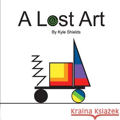 A Lost Art Kyle Shields Kyle Shields 9780692204078 Thinking Cap Club - książka