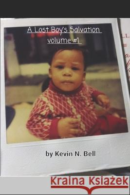 A Lost Boy's Salvation: Volume 1 Kevin N Bell   9781700459053 Independently Published - książka